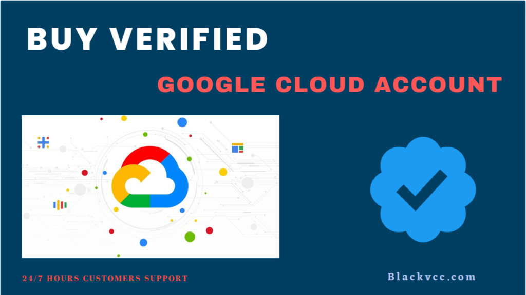 Buy Verified Google Cloud Accounts